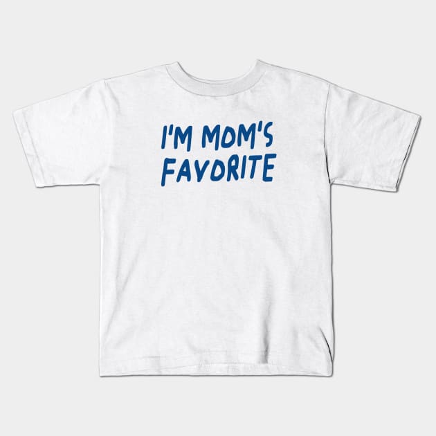 I'm Mom's Favorite Kids T-Shirt by Riel